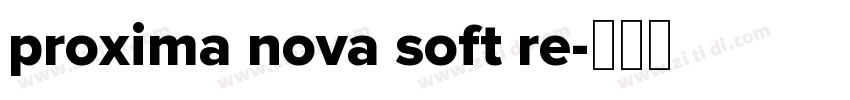 proxima nova soft re字体转换